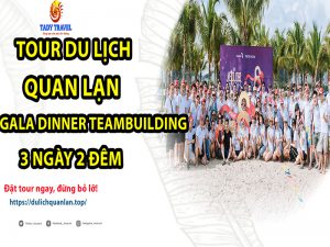 tour-du-lich-quan-lan-gala-dinner-teambuilding-3-ngay-2-dem16