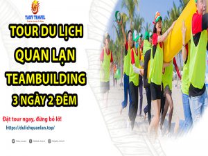 tour-du-lich-quan-lan-teambuilding-3-ngay-2-dem